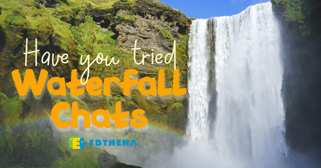 student assessment- "have you tried waterfall chats?"