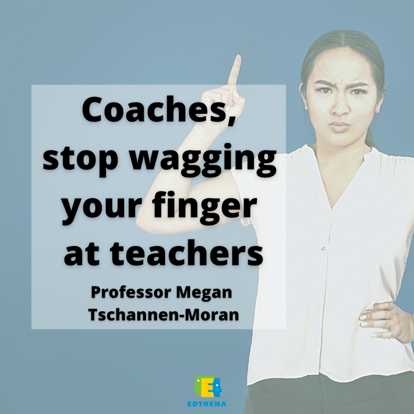 image of woman with scolding expression holding up pointer finger with quote from Dr. Tschannen-Moran about coaching best practices: Coaches, stop wagging your finger at teachers