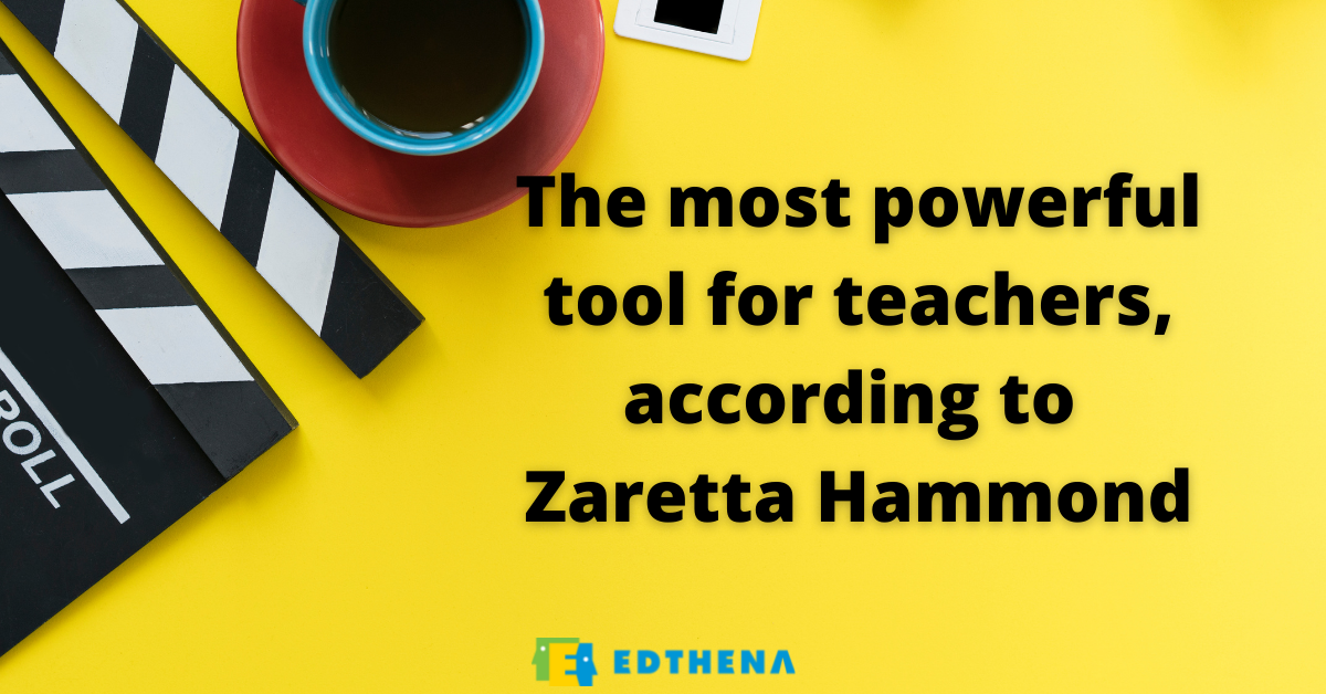 zaretta-hammond-says-to-try-this-powerful-tool-for-more-classroom