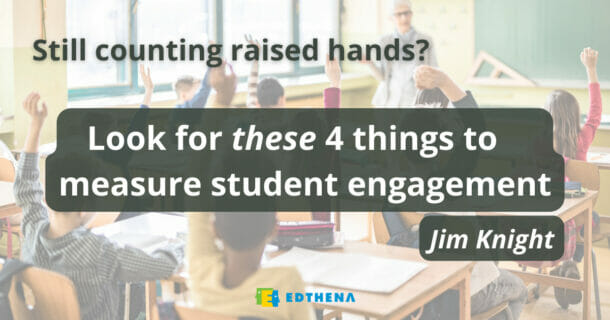 background photo of classroom with students raising their hands with text "Still counting raised hands? Look for these 4 things to measure student engagement - Jim Knight"