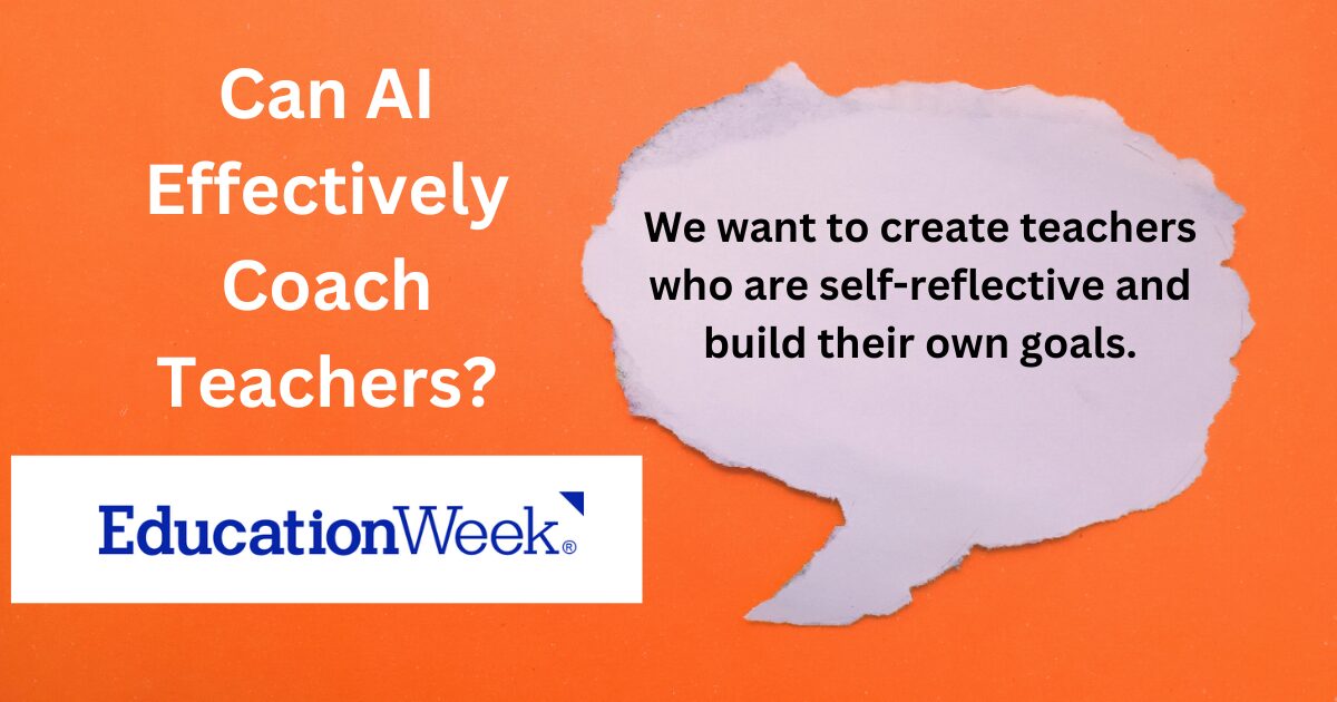 Can AI Effectively Coach Teachers? Education Week logo We want to create teachers who are self-reflective and build their own goals.